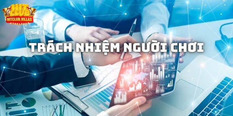 Điều khoản sử dụng Hitclub xác định trách nhiệm người dùng